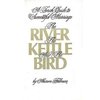 The River, the Kettle and the Bird