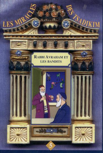 Miracles des Tsadikim (5): Rabbi Avraham et les bandits
