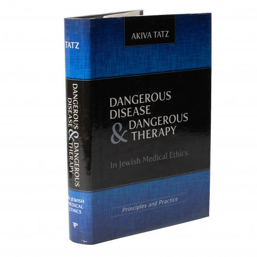 Dangerous Disease & Dangerous Therapy in Jewish Medical Ethics